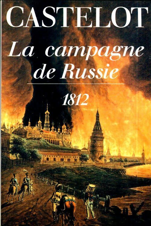 Livrenpoche : La campagne de Russie 1812 - André Castelot - Livre