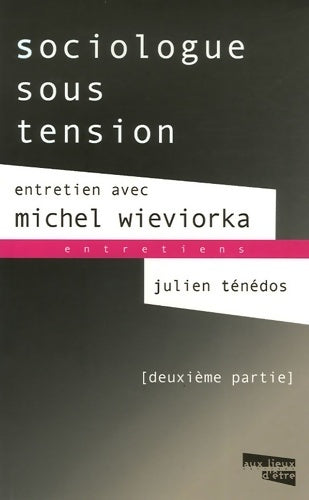 Livrenpoche : Sociologue sous tension. Entretien avec Michel Wieviorka Tome II - Julien Ténédos - Livre