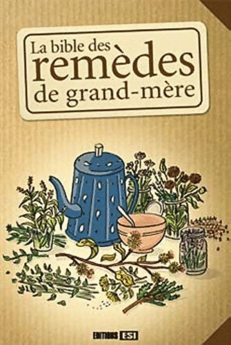 Livrenpoche : La bible des remèdes de grand-mère - Collectif - Livre