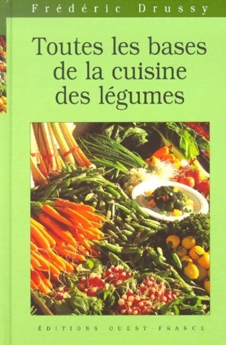 Livrenpoche : Toutes les bases de la cuisine des légumes - Frédéric Drussy - Livre