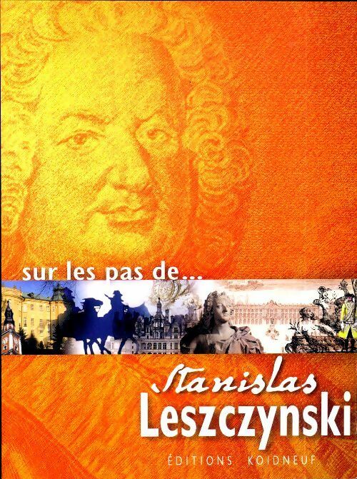 Livrenpoche : Sur les pas de Stanislas Leszczynski - Frédéric Maguin - Livre