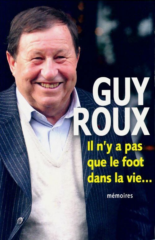 Il n'y a pas que le foot dans la vie - Guy Roux -  Le Grand Livre du Mois GF - Livre
