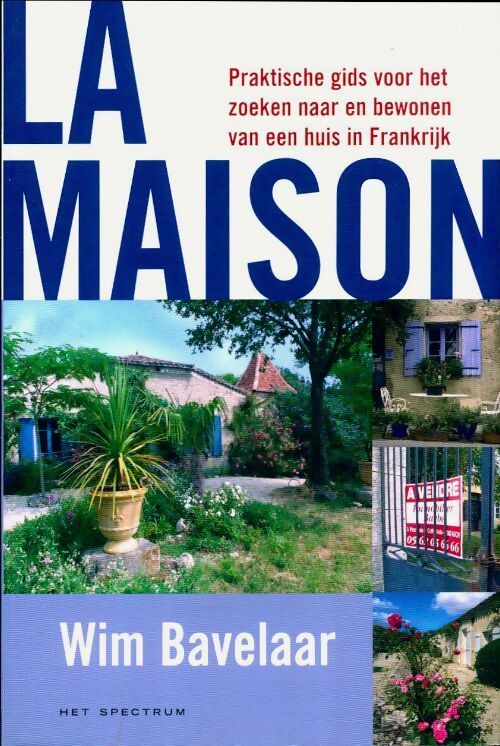 Livrenpoche : La maison. Praktische gids voor het zoeken naar en bewonen van een huis in frankrijk - Wim Bavelaar - Livre