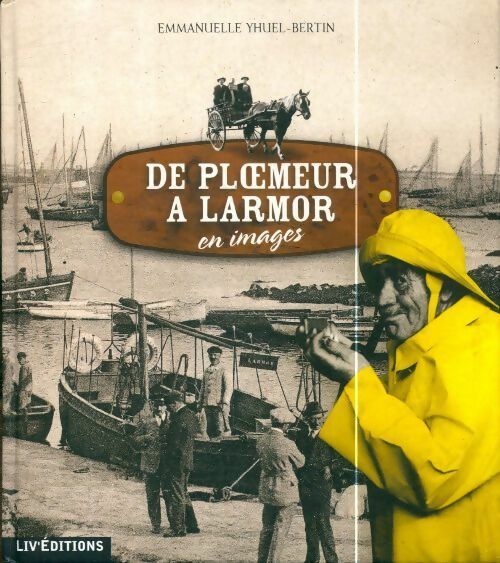 Livrenpoche : De Ploemeur à Larmor en images - Emmanuelle Yhuel-Bertin - Livre