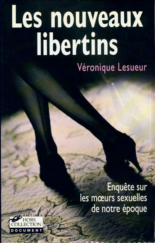 Livrenpoche : Les nouveaux libertins. Enquête sur une sexualité marginale - Patricia Lesueur - Livre