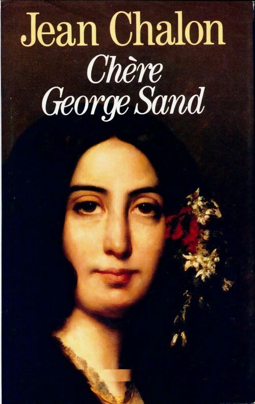 Livrenpoche : Chère George Sand - Jean Chalon - Livre