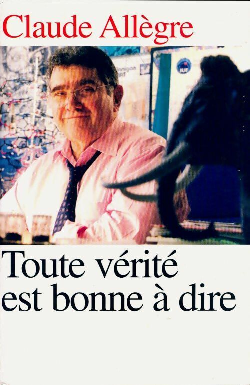Livrenpoche : Toute vérité est bonne à dire - Claude Allègre - Livre