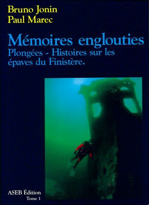 Livrenpoche : Mémoires englouties. Plongées. Histoires sur les épaves du Finistère - Bruno Jonin - Livre