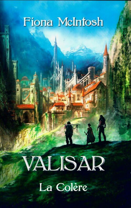 Livrenpoche : La trilogie Valisar Tome III : La colère - Fiona McIntosh - Livre
