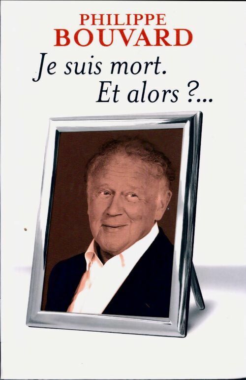 Livrenpoche : Je suis mort, et alors ?... - Philippe Bouvard - Livre
