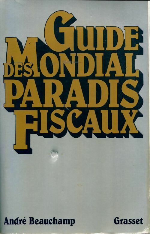 Livrenpoche : Guide mondial des paradis fiscaux - André Beauchamp - Livre