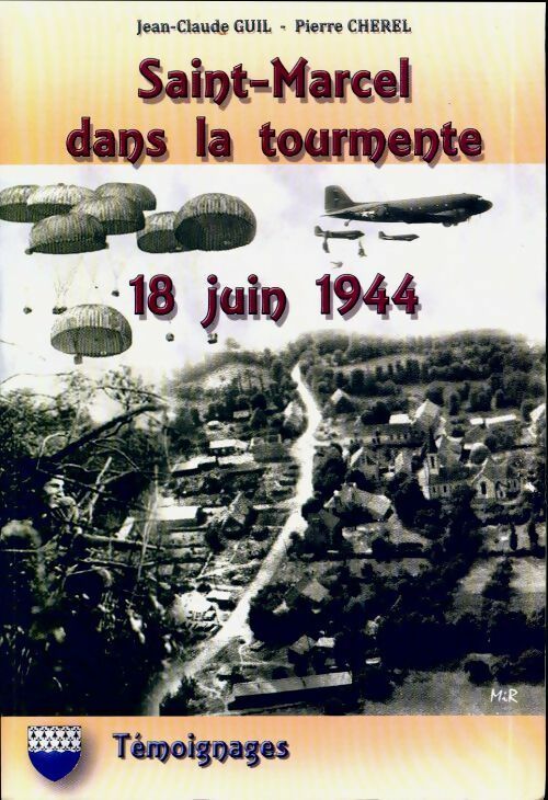Livrenpoche : Saint Marcel dans la tourmente. 18 juin 1944 - Jean-Claude Guil, Pierre Cherel - Livre