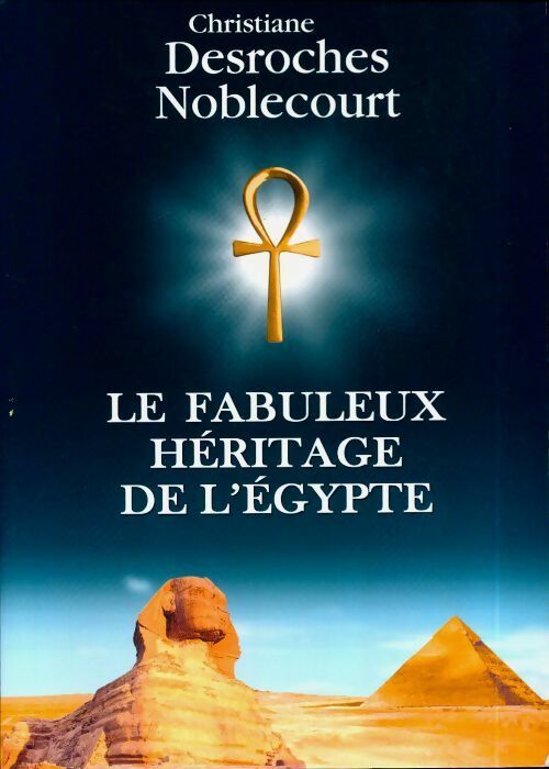 Livrenpoche : Le fabuleux héritage de l'Egypte - Christiane Desroches Noblecourt - Livre