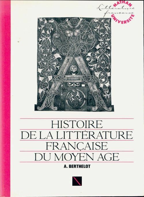 Livrenpoche : Histoire de la littérature française du Moyen Age - Anne Berthelot - Livre
