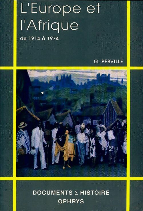 Livrenpoche : L'Europe et l?Afrique de 1914 à 1974 - Guy Pervillé - Livre
