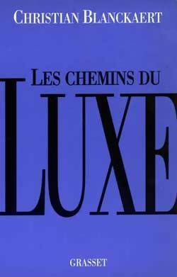 Livrenpoche : Les chemins du luxe - Christian Blanckaert - Livre