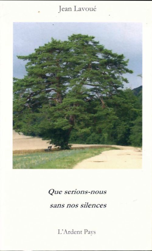 Que serions nous sans nos silences - Jean Lavoué - Livre