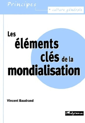 Livrenpoche : Les éléments clés de la mondialisation - Vincent Baudrand - Livre