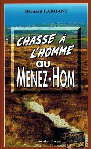 Livrenpoche : Chasse a l'homme au Menez-Hom - Bernard Larhant - Livre