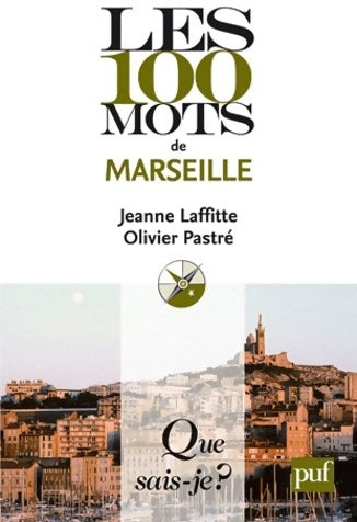 Livrenpoche : Les 100 mots de Marseille - Olivier Pastré, Jeanne Laffitte - Livre