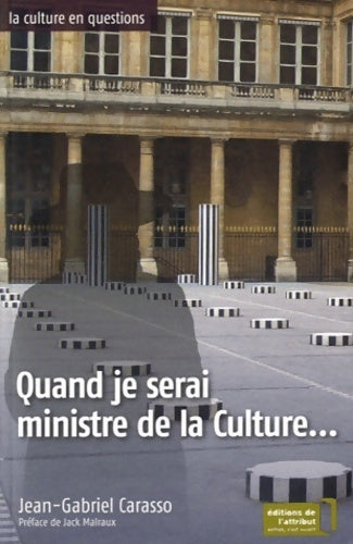 Quand je serai ministre de la culture... - Jean-Gabriel Carasso - Livre