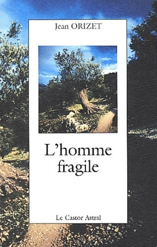 L'homme fragile - Jean Orizet -  Castor Astral GF - Livre