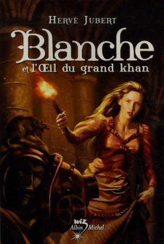 Livrenpoche : Les aventures de Blanche Tome II : Blanche et l'oeil du Grand Khan - Hervé Jubert - Livre