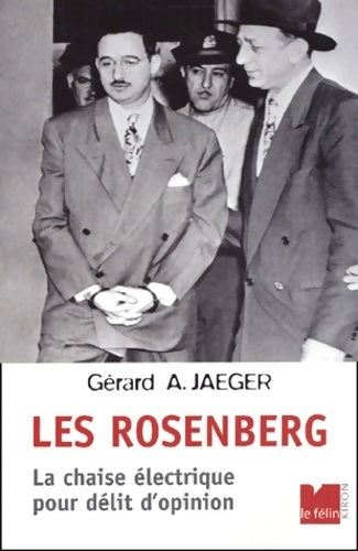 Livrenpoche : Les Rosenberg. La chaise électrique pour délit d'opinion - Gérard Jaeger - Livre