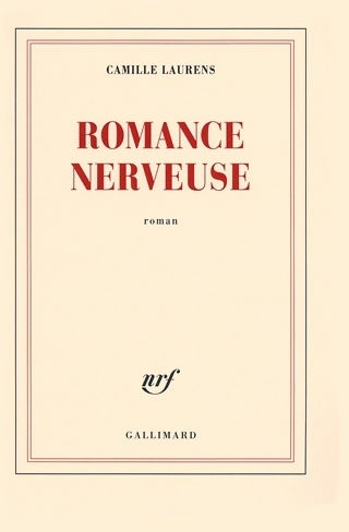 Romance nerveuse - Camille Laurens - Livre