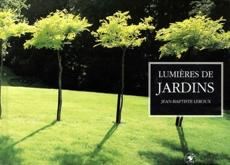 Livrenpoche : Lumières de jardins - Jean-Baptiste Leroux - Livre