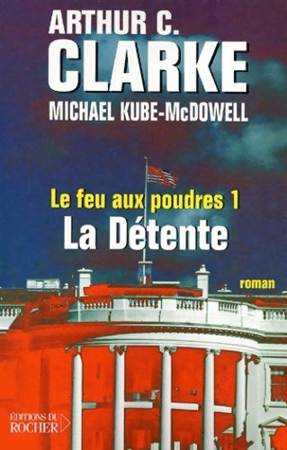 Le feu aux poudres Tome I : La détente - Michael P. Kube-McDowell ; Arthur Charles Clarke -  Rocher GF - Livre