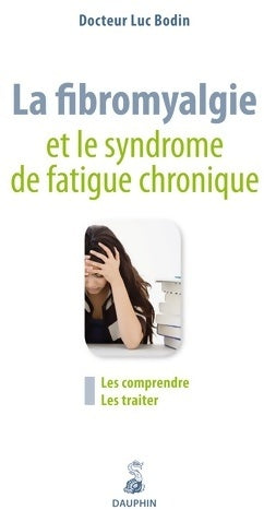 Livrenpoche : La fibromyalgie et le syndrome de fatigue chronique - Luc Bodin - Livre