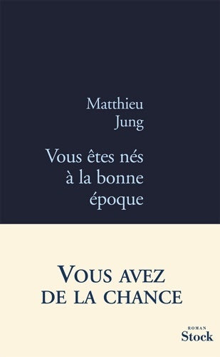Livrenpoche : Vous êtes nés à la bonne époque - Matthieu Jung - Livre