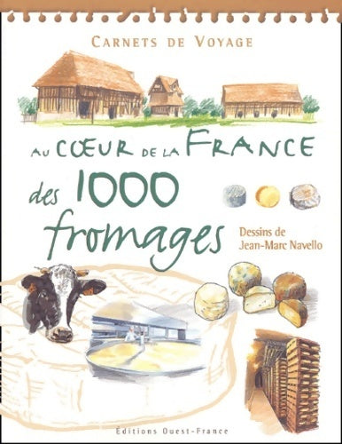Livrenpoche : Au coeur de la France des 1000 fromages - Jean-Marc Navello - Livre