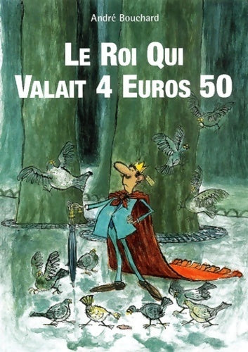 Livrenpoche : Le roi qui valait 4 euros 50 - André Bouchard - Livre