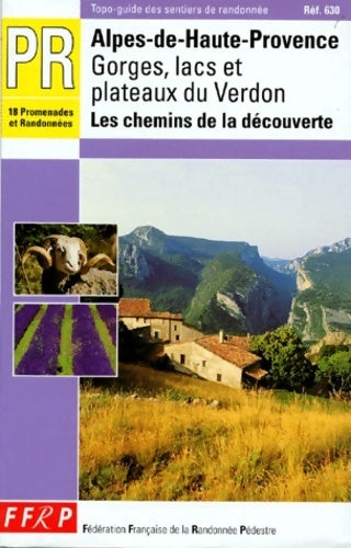 Alpes-de-Haute-Provence. Gorges, lacs et plateaux du Verdon : Les chemins de la découverte 2ème édition - Collectif - Livre