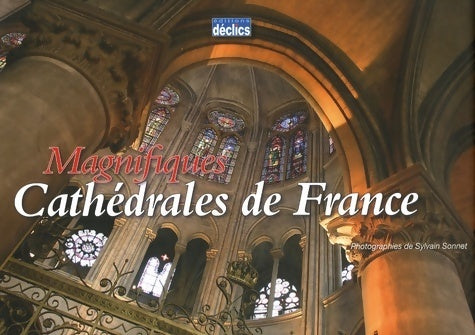 Livrenpoche : Magnifiques cathédrales de France - Sylvain Sonnet - Livre