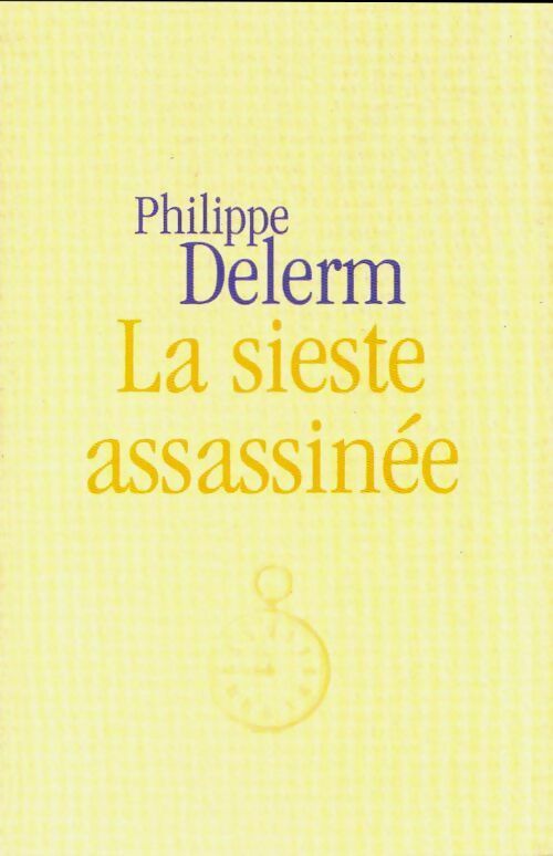 Livrenpoche : La sieste assassinée - Philippe Delerm - Livre
