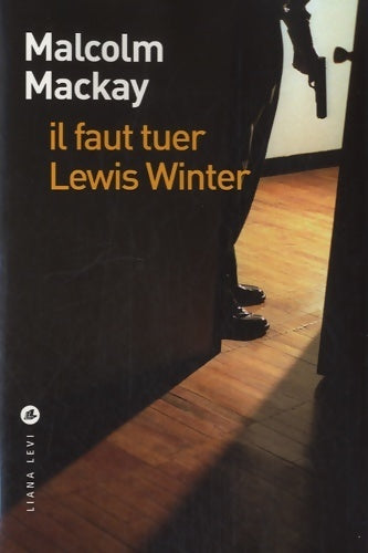 Livrenpoche : Il faut tuer Lewis Winter - Malcolm Mackay - Livre
