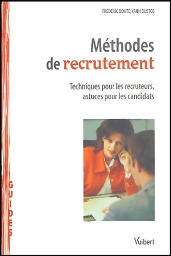 Livrenpoche : Méthodes de recrutement : Techniques pour les recruteurs astuces pour les candidats - Frédéric Bonté - Livre