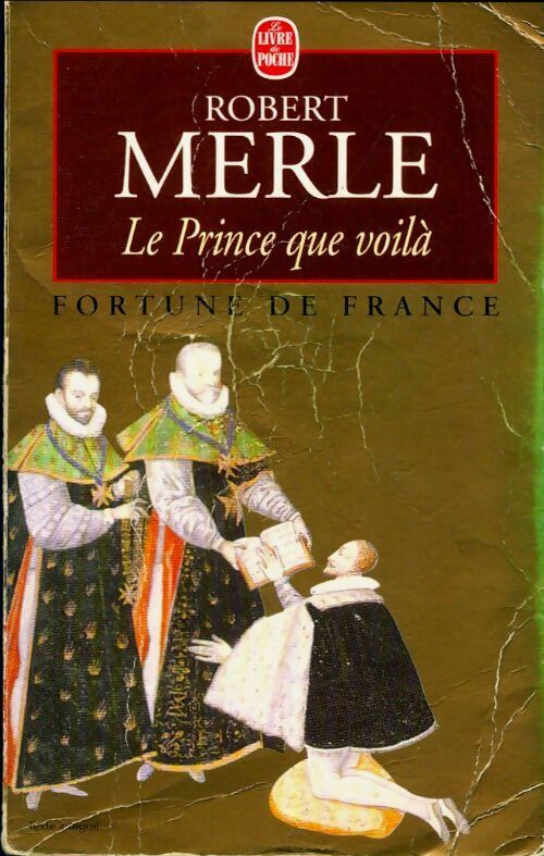 Livrenpoche : Fortune de France Tome IV : Le prince que voilà - Robert Merle - Livre