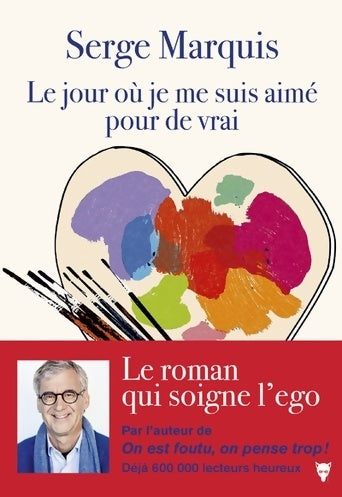 Livrenpoche : Le jour où je me suis aimé pour de vrai - Serge Marquis - Livre