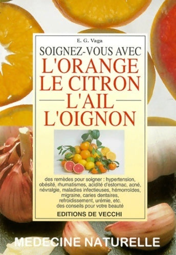 Livrenpoche : Soignez vous avec l'orange, le citron, l'ail et l'oignon - Eugène Vaga - Livre