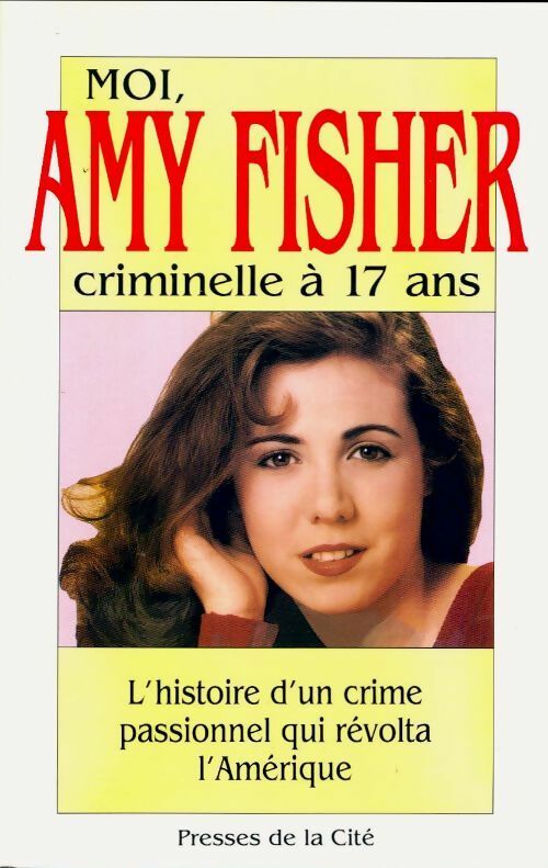 Livrenpoche : Moi, Amy Fisher, criminelle à 17 ans - Amy Fisher - Livre