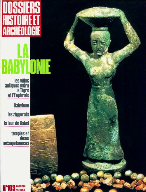 Livrenpoche : Dossiers histoire et archéologie n°103 : La Babylone - Collectif - Livre
