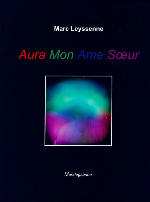 Aura mon âme soeur - Marc Leyssenne - Livre