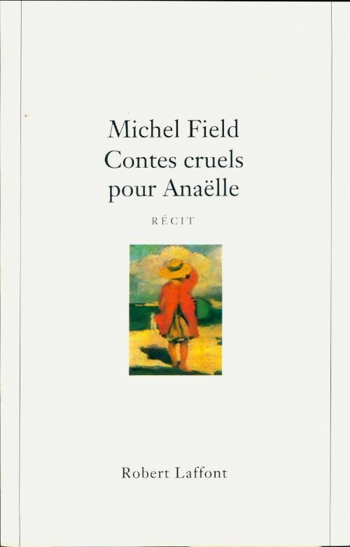 Livrenpoche : Contes cruels pour Anaëlle - Michel Field - Livre