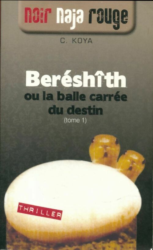 Livrenpoche : Noir naja rouge Tome I : Beréshith ou la balle carrée du destin  - C. Koya - Livre