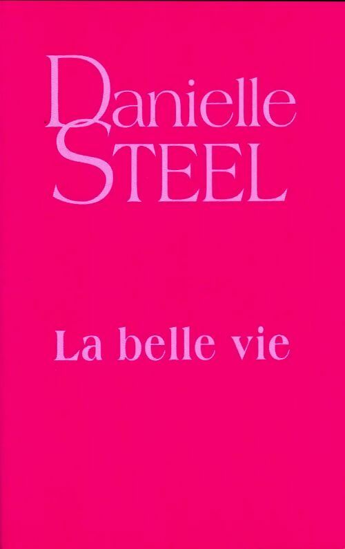 Livrenpoche : La belle vie - Danielle Steel - Livre