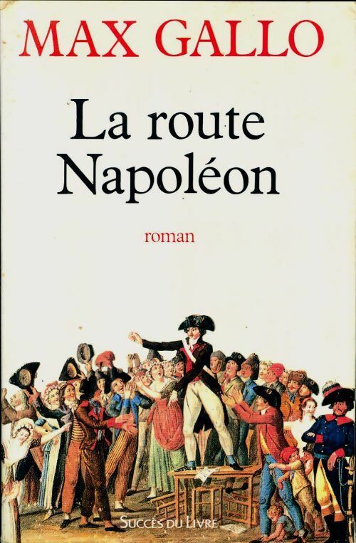 Livrenpoche : La route Napoléon - Max Gallo - Livre